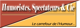 Humoristes, Spectateurs et Cie Forum Index