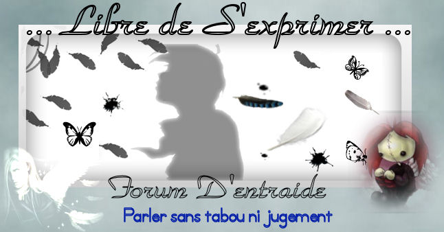 S'exprimer librement (entraide et écoute) Forum Index