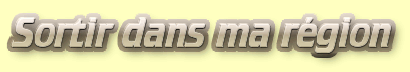 SORTIR dans ma région - le mieux / the best - Forum Index