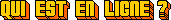 Qui est en ligne ?