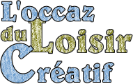 L'occaz du loisir créatif Forum Index